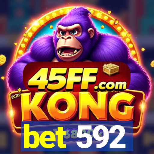 bet 592